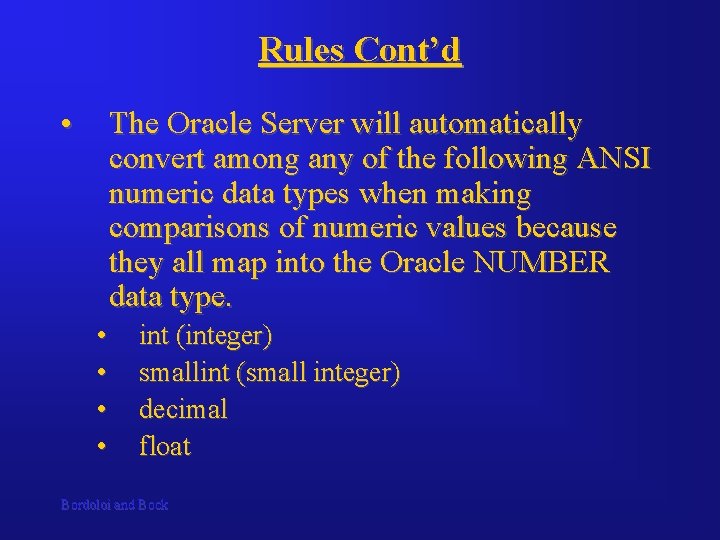Rules Cont’d • The Oracle Server will automatically convert among any of the following