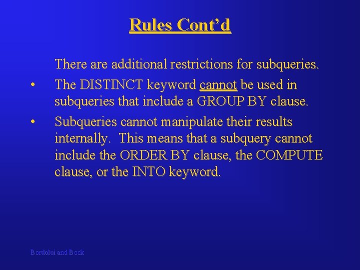 Rules Cont’d • • There additional restrictions for subqueries. The DISTINCT keyword cannot be