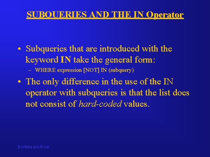 SUBQUERIES AND THE IN Operator • Subqueries that are introduced with the keyword IN