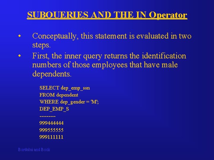 SUBQUERIES AND THE IN Operator • • Conceptually, this statement is evaluated in two