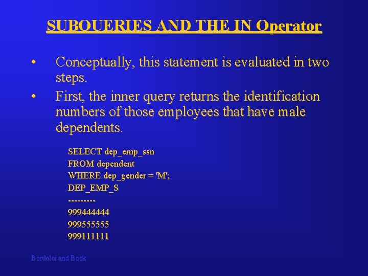 SUBQUERIES AND THE IN Operator • • Conceptually, this statement is evaluated in two SUBQUERIES AND THE IN Operator • • Conceptually, this statement is evaluated in two