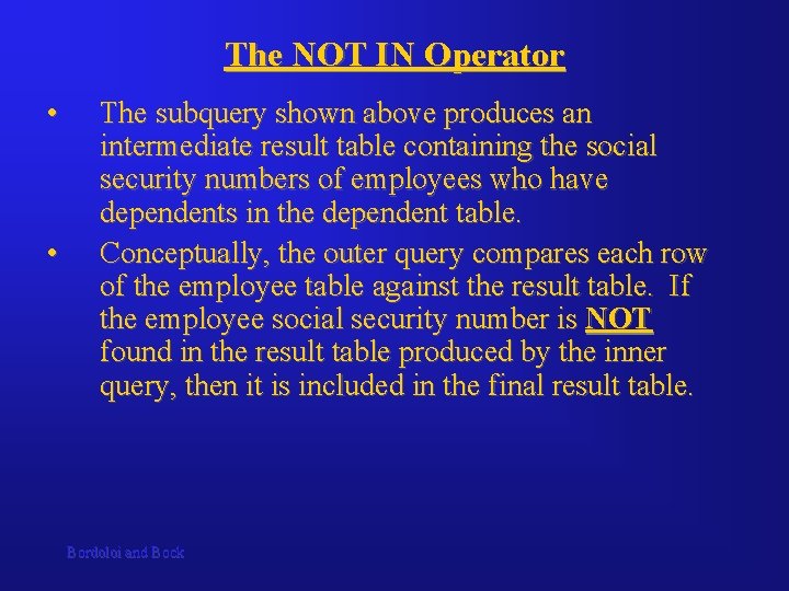 The NOT IN Operator • • The subquery shown above produces an intermediate result