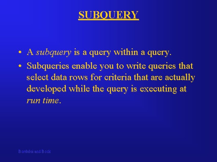 SUBQUERY • A subquery is a query within a query. • Subqueries enable you