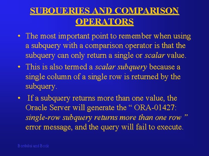 SUBQUERIES AND COMPARISON OPERATORS • The most important point to remember when using a