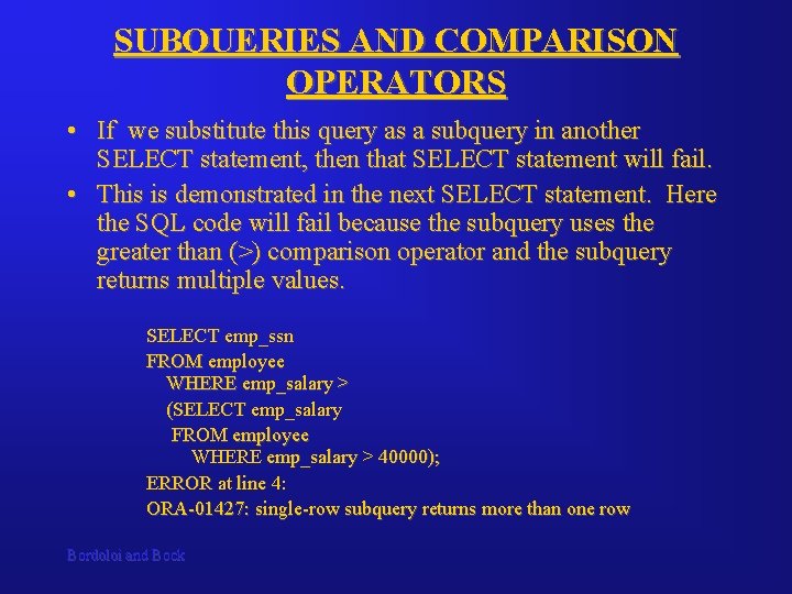 SUBQUERIES AND COMPARISON OPERATORS • If we substitute this query as a subquery in