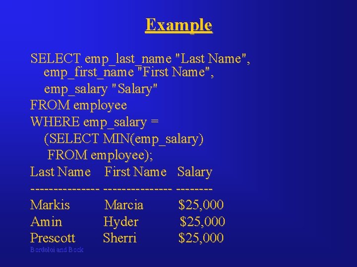 Example SELECT emp_last_name "Last Name", emp_first_name "First Name", emp_salary "Salary" FROM employee WHERE emp_salary Example SELECT emp_last_name "Last Name", emp_first_name "First Name", emp_salary "Salary" FROM employee WHERE emp_salary