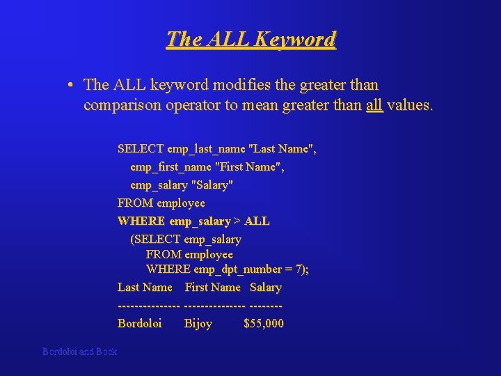 The ALL Keyword • The ALL keyword modifies the greater than comparison operator to
