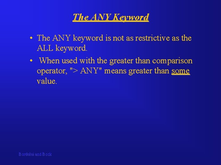 The ANY Keyword • The ANY keyword is not as restrictive as the ALL