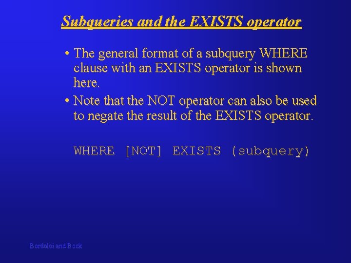 Subqueries and the EXISTS operator • The general format of a subquery WHERE clause