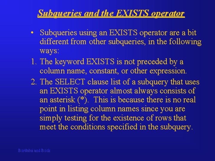 Subqueries and the EXISTS operator • Subqueries using an EXISTS operator are a bit