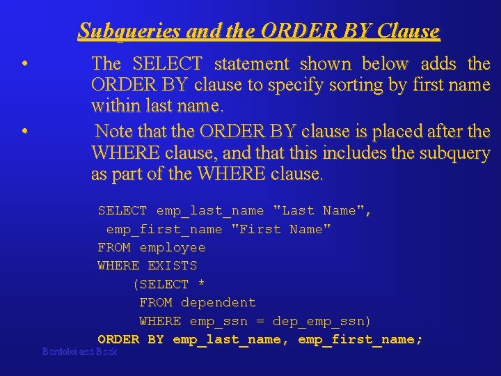Subqueries and the ORDER BY Clause • • The SELECT statement shown below adds