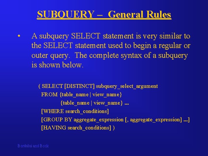 SUBQUERY – General Rules • A subquery SELECT statement is very similar to the