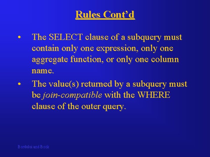 Rules Cont’d • • The SELECT clause of a subquery must contain only one