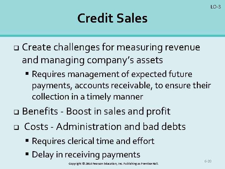 Credit Sales q LO-3 Create challenges for measuring revenue and managing company’s assets §