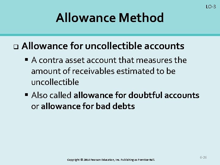 Allowance Method q LO-3 Allowance for uncollectible accounts § A contra asset account that