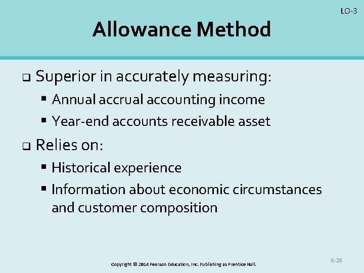 Allowance Method q LO-3 Superior in accurately measuring: § Annual accrual accounting income §