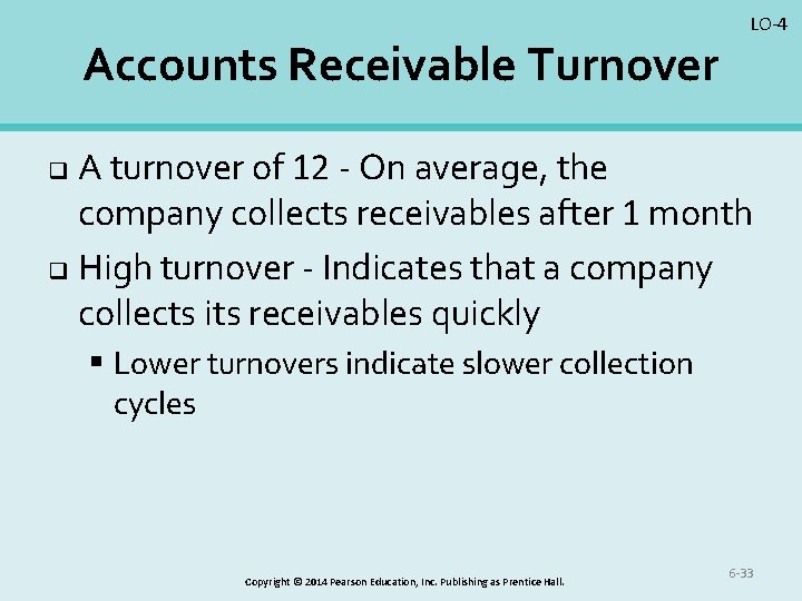 Accounts Receivable Turnover LO-4 A turnover of 12 - On average, the company collects