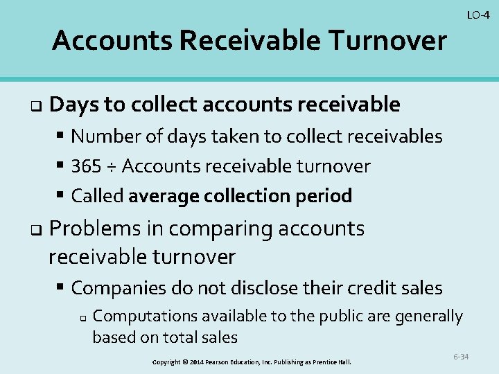 LO-4 Accounts Receivable Turnover q Days to collect accounts receivable § Number of days