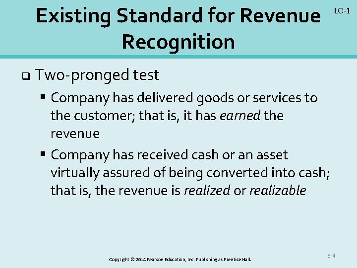 Existing Standard for Revenue Recognition q LO-1 Two-pronged test § Company has delivered goods