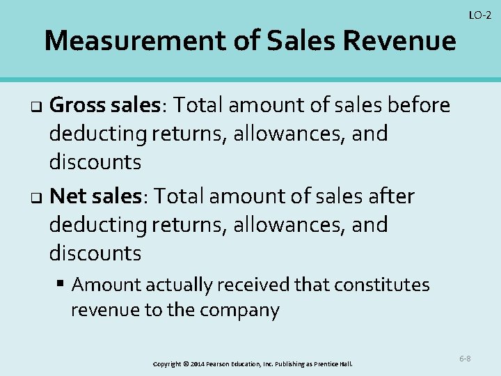 Measurement of Sales Revenue LO-2 Gross sales: Total amount of sales before deducting returns,