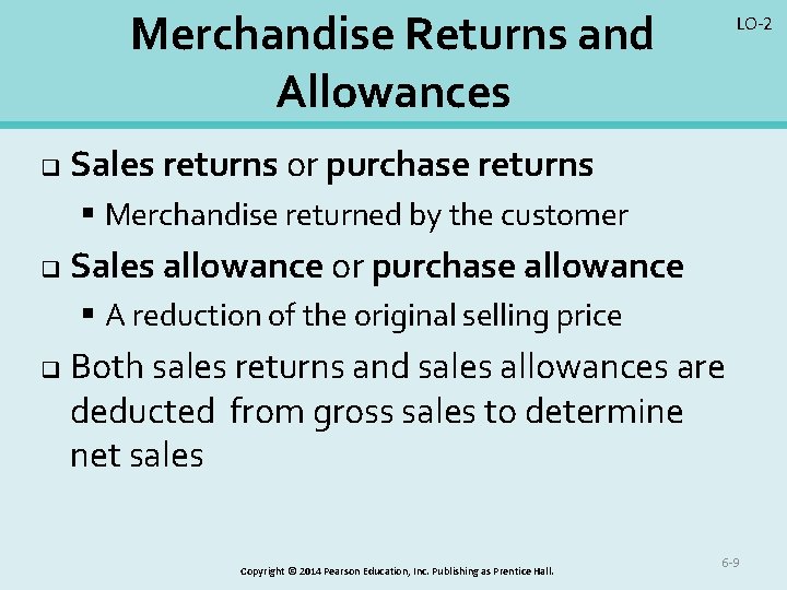 Merchandise Returns and Allowances q LO-2 Sales returns or purchase returns § Merchandise returned