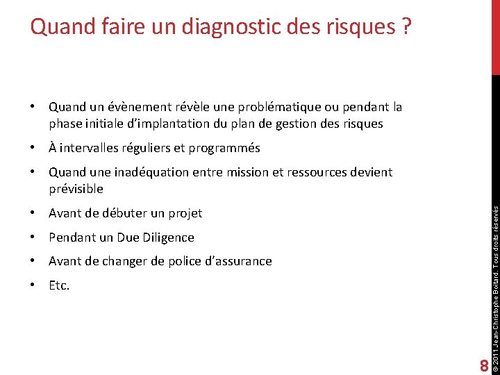 Quand faire un diagnostic des risques ? • Quand un évènement révèle une problématique