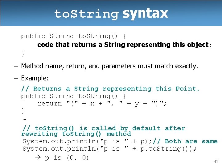 to. String syntax public String to. String() { code that returns a String representing to. String syntax public String to. String() { code that returns a String representing
