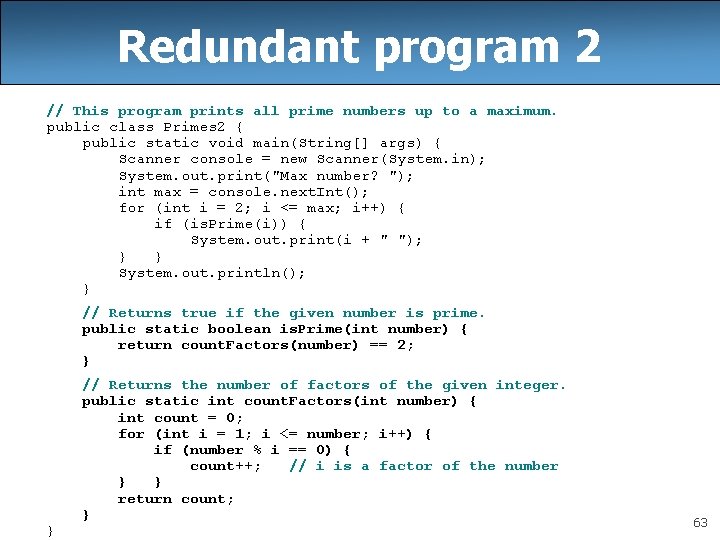 Redundant program 2 // This program prints all prime numbers up to a maximum. Redundant program 2 // This program prints all prime numbers up to a maximum.