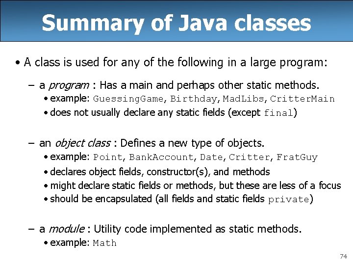 Summary of Java classes • A class is used for any of the following Summary of Java classes • A class is used for any of the following