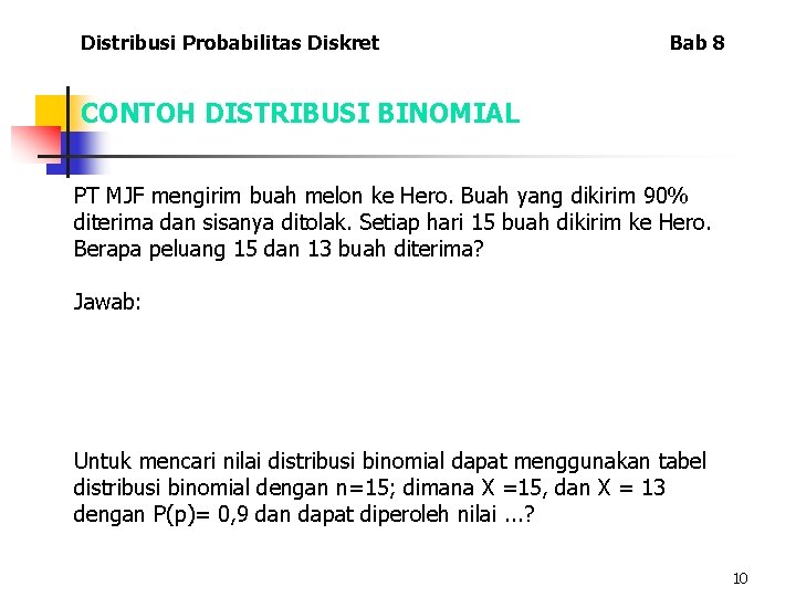 Distribusi Probabilitas Diskret Bab 8 CONTOH DISTRIBUSI BINOMIAL PT MJF mengirim buah melon ke
