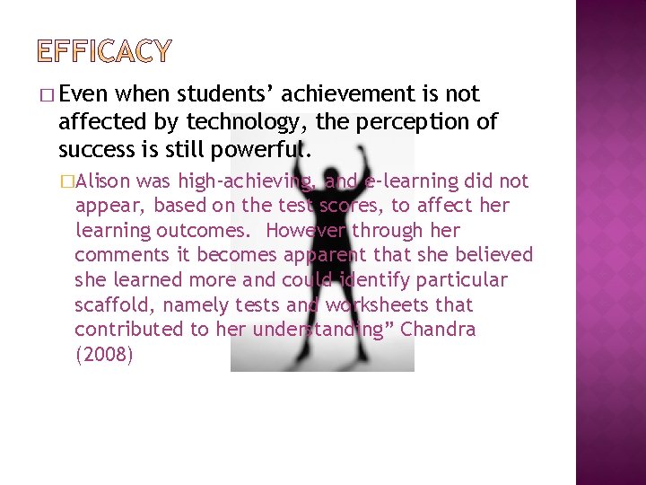 � Even when students’ achievement is not affected by technology, the perception of success