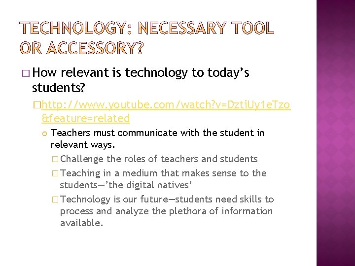 � How relevant is technology to today’s students? �http: //www. youtube. com/watch? v=Dzti. Uy