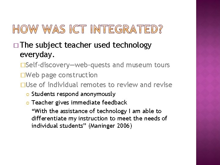 � The subject teacher used technology everyday. �Self-discovery—web-quests and museum tours �Web page construction