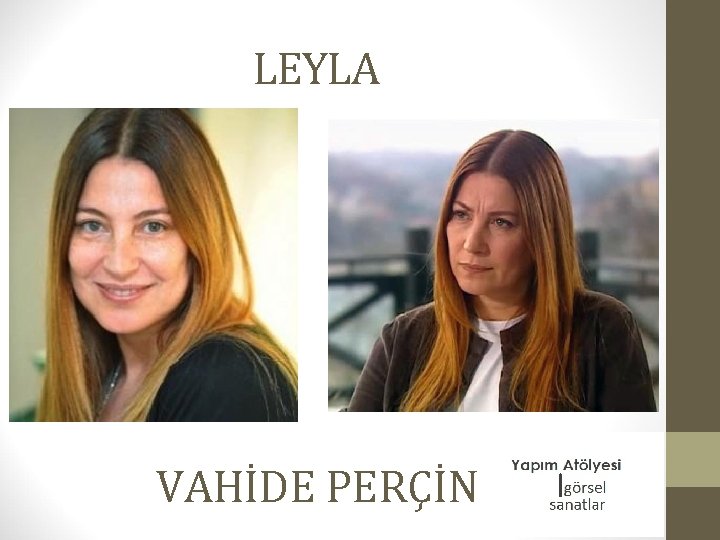 LEYLA VAHİDE PERÇİN 