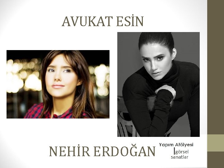 AVUKAT ESİN NEHİR ERDOĞAN 