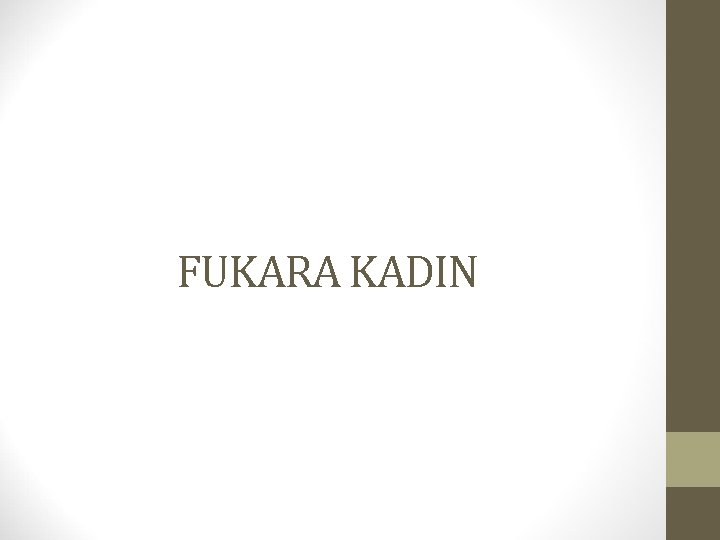 FUKARA KADIN 