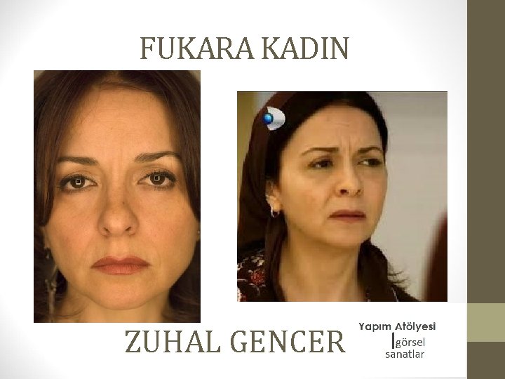 FUKARA KADIN ZUHAL GENCER 