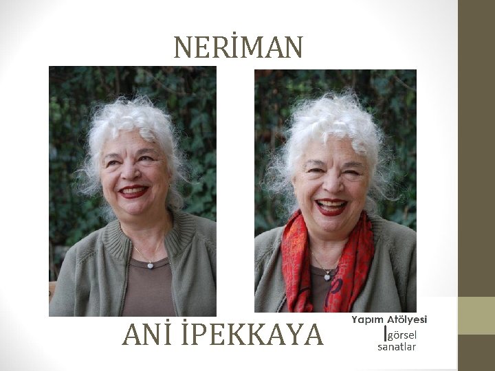 NERİMAN ANİ İPEKKAYA 