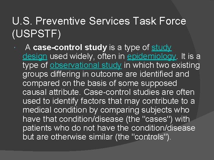 U. S. Preventive Services Task Force (USPSTF) A case-control study is a type of