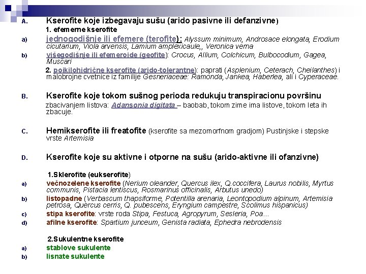 A. Kserofite koje izbegavaju sušu (arido pasivne ili defanzivne) 1. efemerne kserofite a) b)