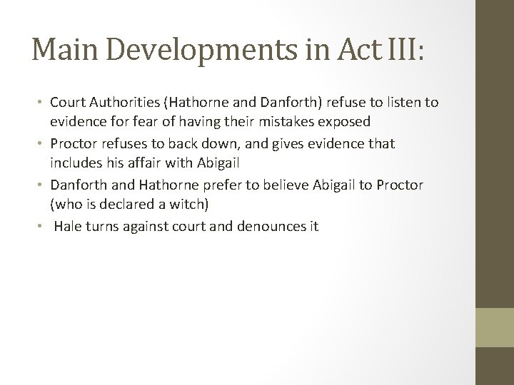 Main Developments in Act III: • Court Authorities (Hathorne and Danforth) refuse to listen