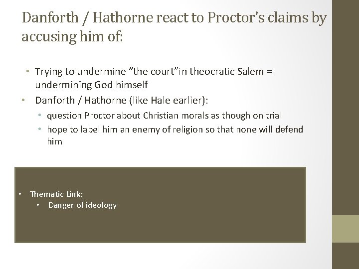 Danforth / Hathorne react to Proctor’s claims by accusing him of: • Trying to