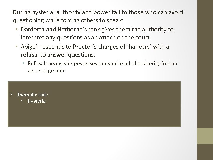 During hysteria, authority and power fall to those who can avoid questioning while forcing