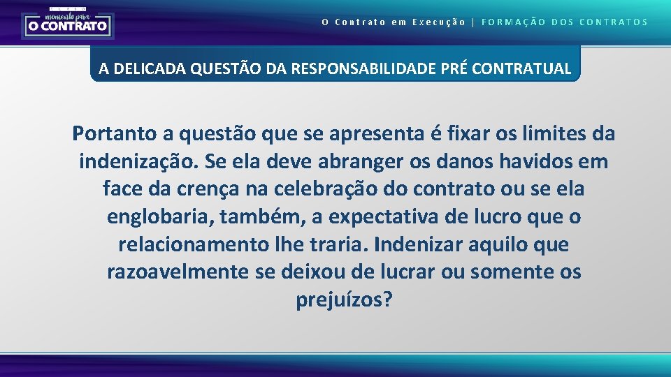 O Contrato em Execução | FORMAÇÃO DOS CONTRATOS A DELICADA QUESTÃO DA RESPONSABILIDADE PRÉ