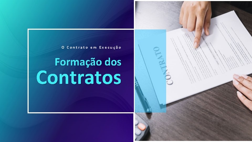 O Contrato em Execução Formação dos Contratos 