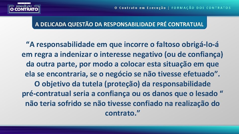 O Contrato em Execução | FORMAÇÃO DOS CONTRATOS A DELICADA QUESTÃO DA RESPONSABILIDADE PRÉ