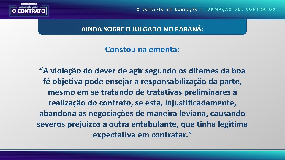 O Contrato em Execução | FORMAÇÃO DOS CONTRATOS AINDA SOBRE O JULGADO NO PARANÁ: