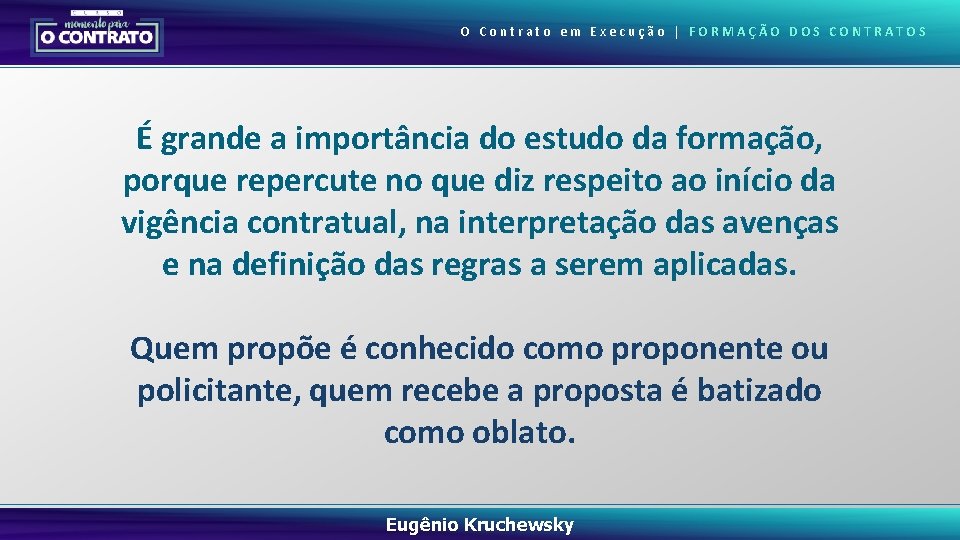 O Contrato em Execução | FORMAÇÃO DOS CONTRATOS É grande a importância do estudo