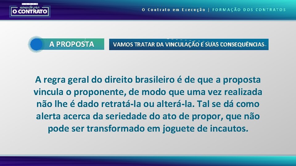 O Contrato em Execução | FORMAÇÃO DOS CONTRATOS A PROPOSTA VAMOS TRATAR DA VINCULAÇÃO