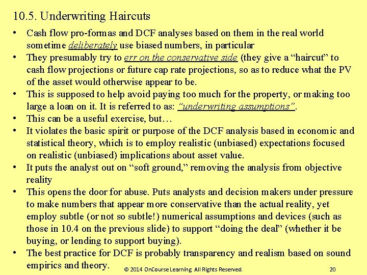 10. 5. Underwriting Haircuts • Cash flow pro-formas and DCF analyses based on them